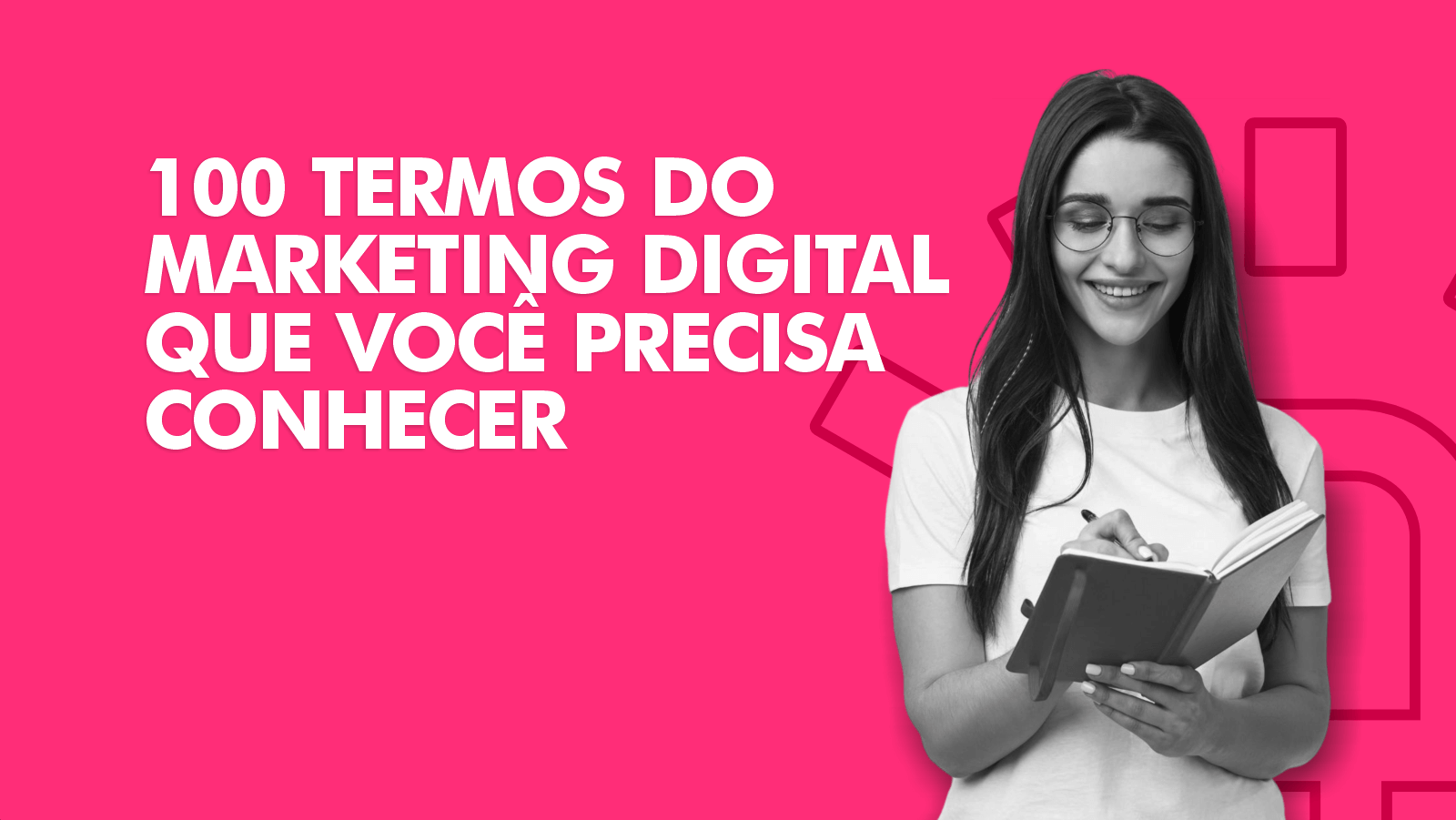 100 Termos do Marketing Digital que você precisa conhecer