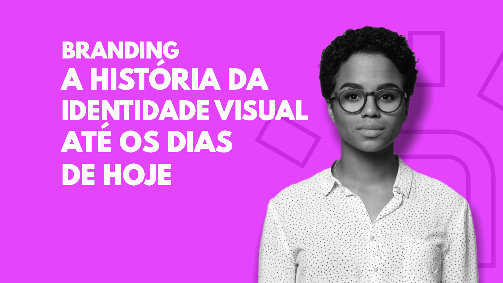 A História da Identidade Visual Até os Dias de Hoje