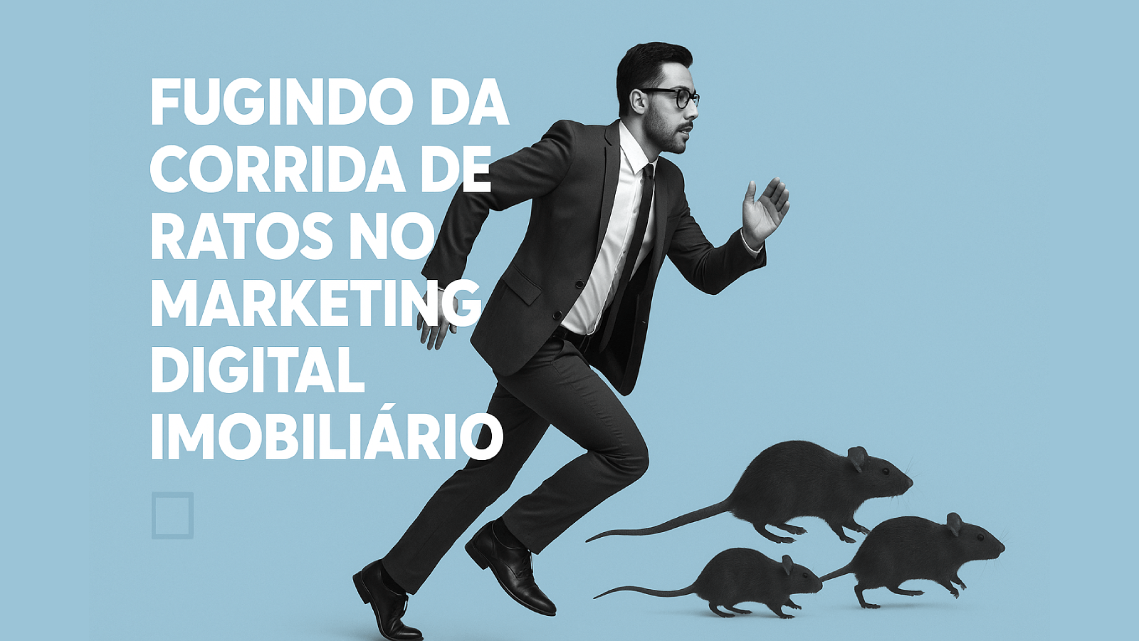 Fugindo da Corrida de Ratos no Marketing Digital Imobiliário